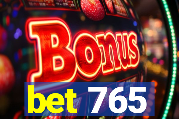 bet 765
